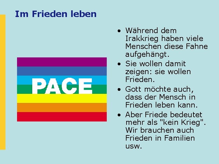 Im Frieden leben • Während dem Irakkrieg haben viele Menschen diese Fahne aufgehängt. • Im Frieden leben • Während dem Irakkrieg haben viele Menschen diese Fahne aufgehängt. •