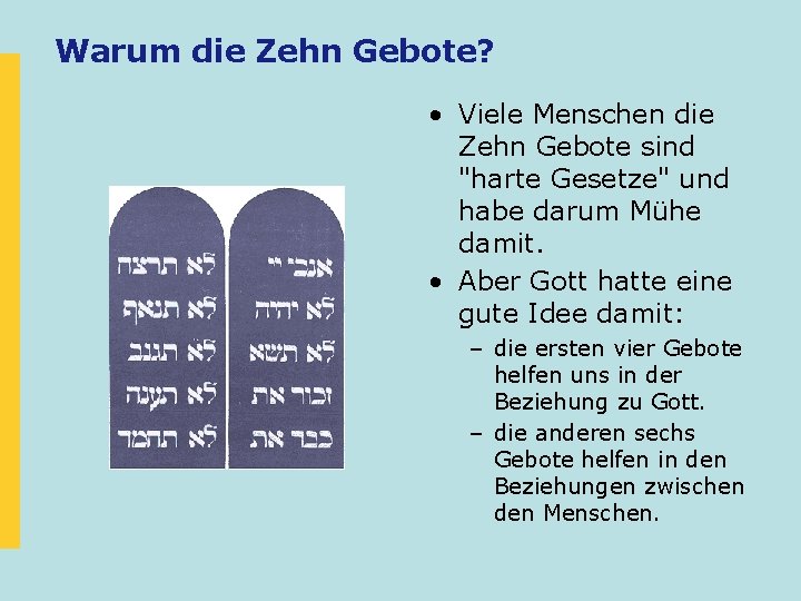 Warum die Zehn Gebote? • Viele Menschen die Zehn Gebote sind "harte Gesetze" und