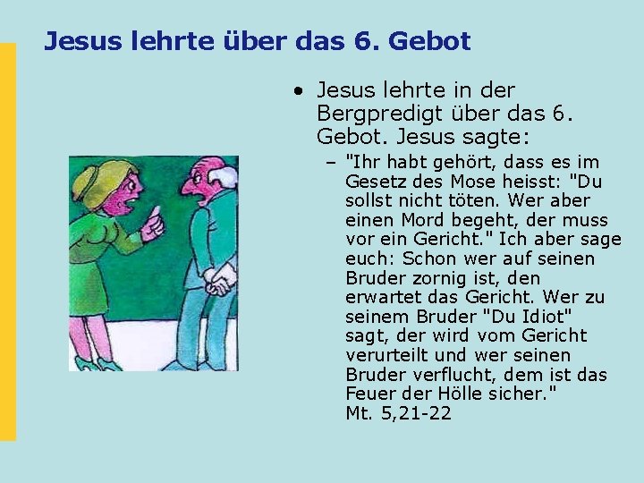 Jesus lehrte über das 6. Gebot • Jesus lehrte in der Bergpredigt über das