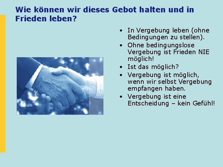 Wie können wir dieses Gebot halten und in Frieden leben? • In Vergebung leben Wie können wir dieses Gebot halten und in Frieden leben? • In Vergebung leben
