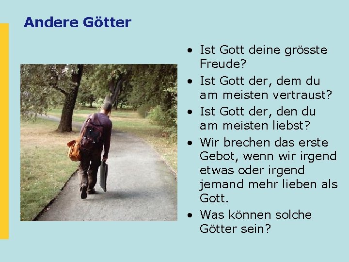 Andere Götter • Ist Gott deine grösste Freude? • Ist Gott der, dem du Andere Götter • Ist Gott deine grösste Freude? • Ist Gott der, dem du