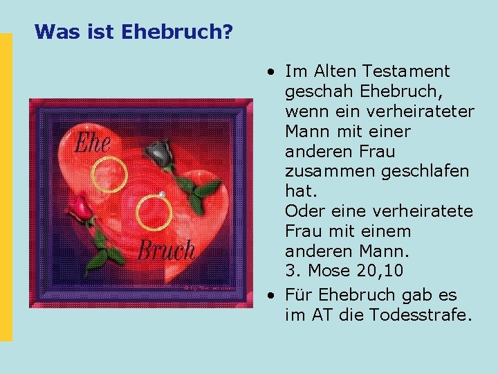 Was ist Ehebruch? • Im Alten Testament geschah Ehebruch, wenn ein verheirateter Mann mit Was ist Ehebruch? • Im Alten Testament geschah Ehebruch, wenn ein verheirateter Mann mit