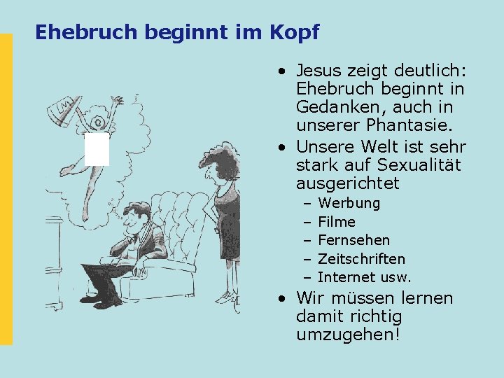 Ehebruch beginnt im Kopf • Jesus zeigt deutlich: Ehebruch beginnt in Gedanken, auch in