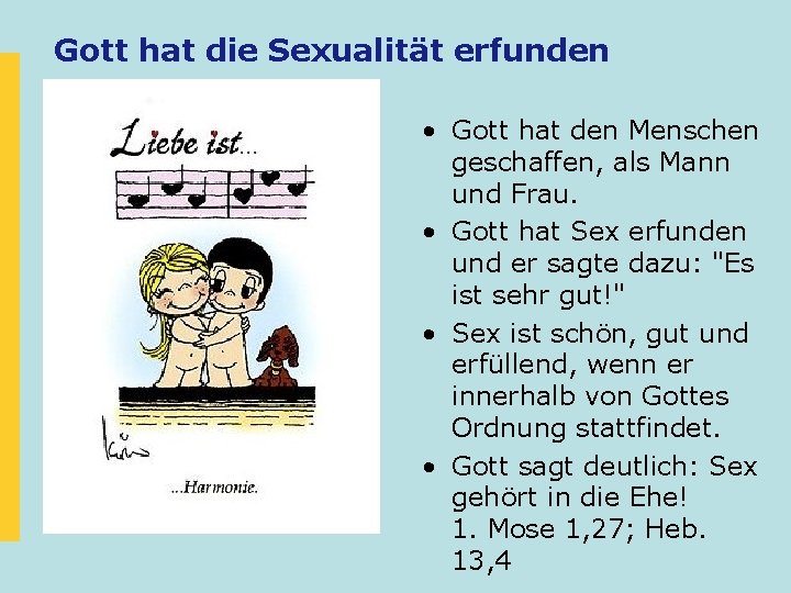 Gott hat die Sexualität erfunden • Gott hat den Menschen geschaffen, als Mann und Gott hat die Sexualität erfunden • Gott hat den Menschen geschaffen, als Mann und