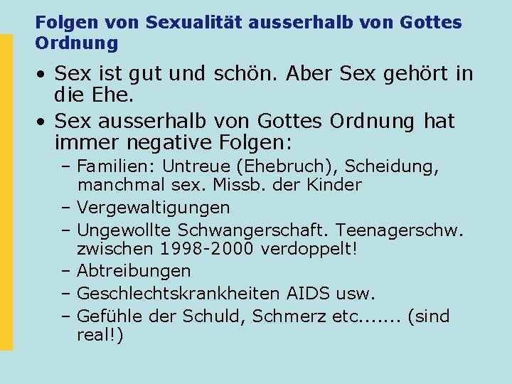 Folgen von Sexualität ausserhalb von Gottes Ordnung • Sex ist gut und schön. Aber