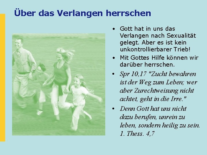Über das Verlangen herrschen • Gott hat in uns das Verlangen nach Sexualität gelegt. Über das Verlangen herrschen • Gott hat in uns das Verlangen nach Sexualität gelegt.