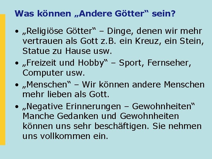 Was können „Andere Götter“ sein? • „Religiöse Götter“ – Dinge, denen wir mehr vertrauen Was können „Andere Götter“ sein? • „Religiöse Götter“ – Dinge, denen wir mehr vertrauen