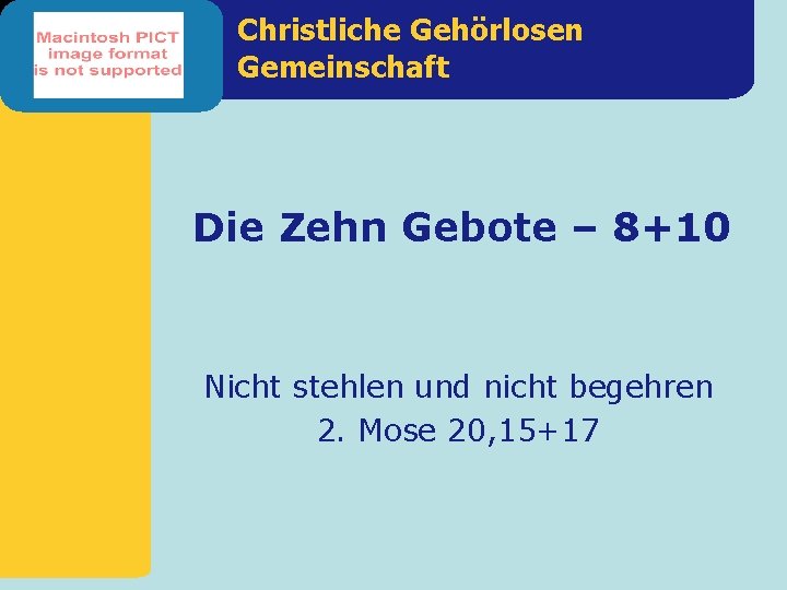 Christliche Gehörlosen Gemeinschaft Die Zehn Gebote – 8+10 Nicht stehlen und nicht begehren 2. Christliche Gehörlosen Gemeinschaft Die Zehn Gebote – 8+10 Nicht stehlen und nicht begehren 2.