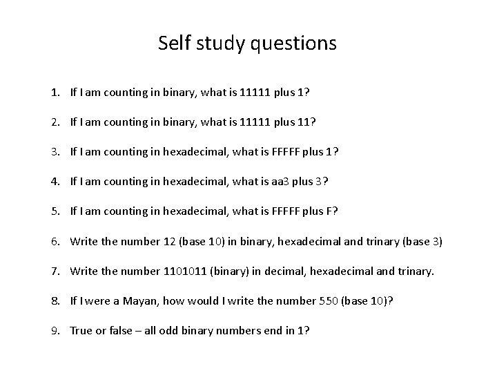 Self study questions 1. If I am counting in binary, what is 11111 plus