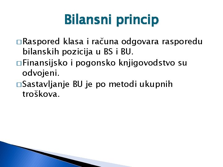 Bilansni princip � Raspored klasa i računa odgovara rasporedu bilanskih pozicija u BS i