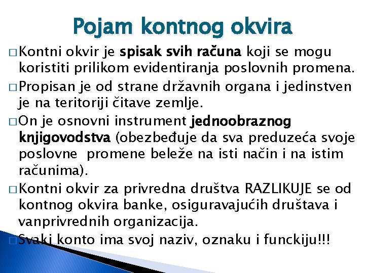 � Kontni Pojam kontnog okvira okvir je spisak svih računa koji se mogu koristiti