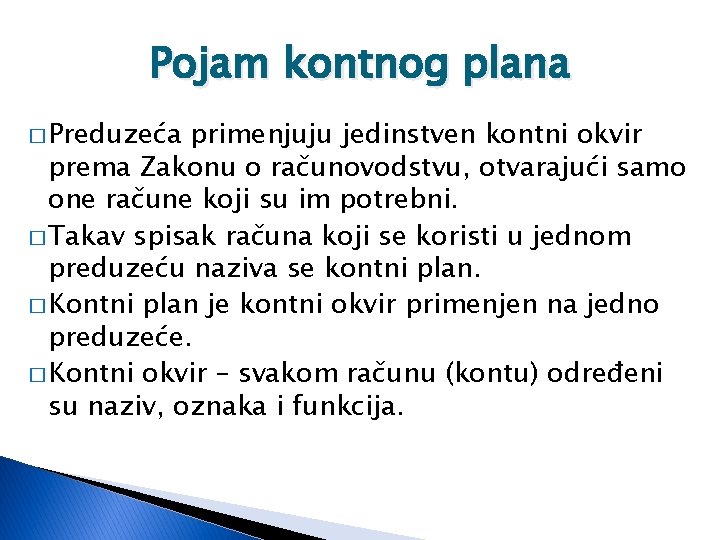 Pojam kontnog plana � Preduzeća primenjuju jedinstven kontni okvir prema Zakonu o računovodstvu, otvarajući