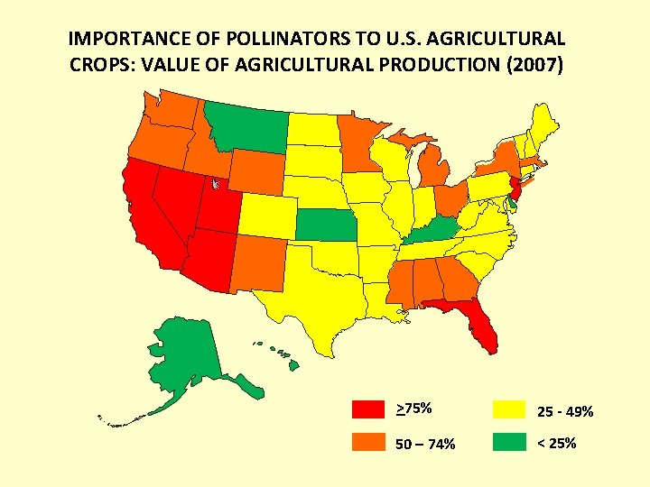 IMPORTANCE OF POLLINATORS TO U. S. AGRICULTURAL CROPS: VALUE OF AGRICULTURAL PRODUCTION (2007) >75%