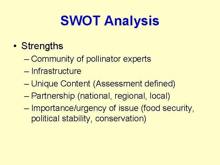 SWOT Analysis • Strengths – Community of pollinator experts – Infrastructure – Unique Content