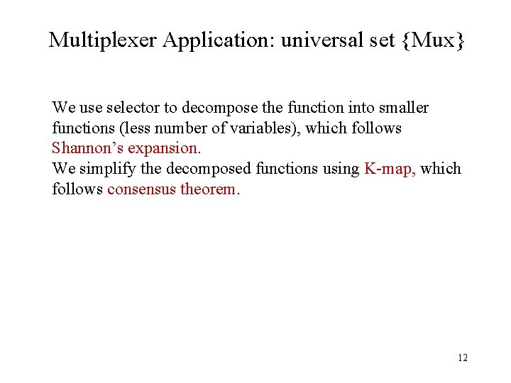 Multiplexer Application: universal set {Mux} We use selector to decompose the function into smaller