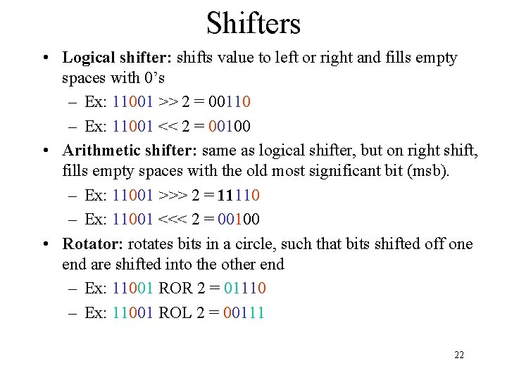 Shifters • Logical shifter: shifts value to left or right and fills empty spaces