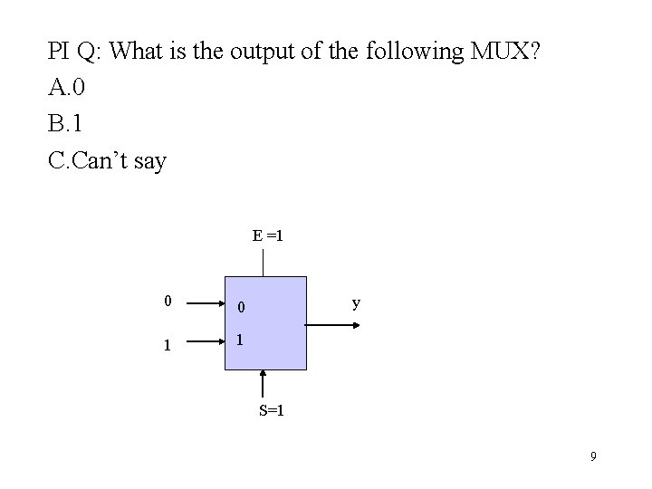 PI Q: What is the output of the following MUX? A. 0 B. 1