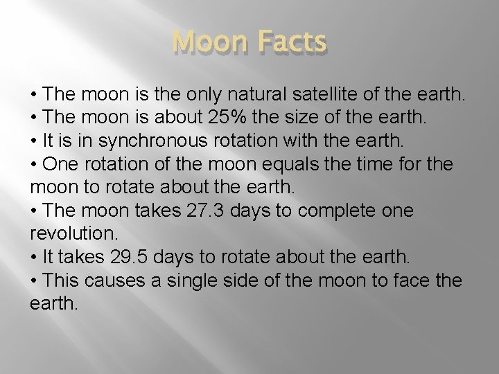 Moon Facts • The moon is the only natural satellite of the earth. •