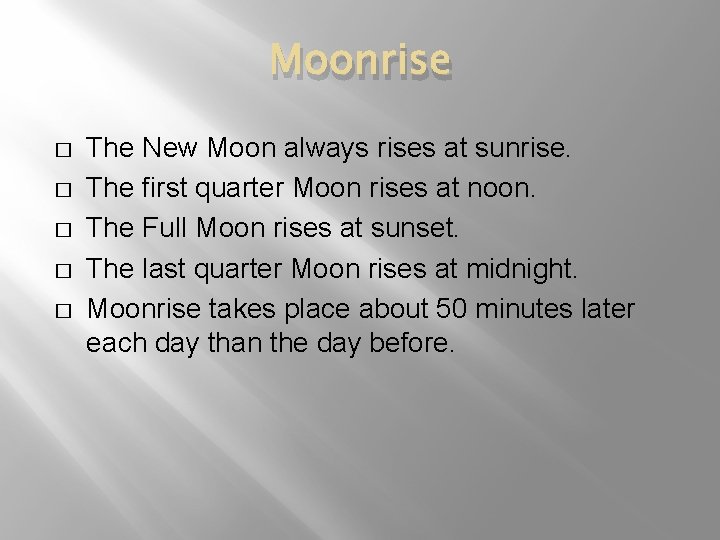 Moonrise � � � The New Moon always rises at sunrise. The first quarter