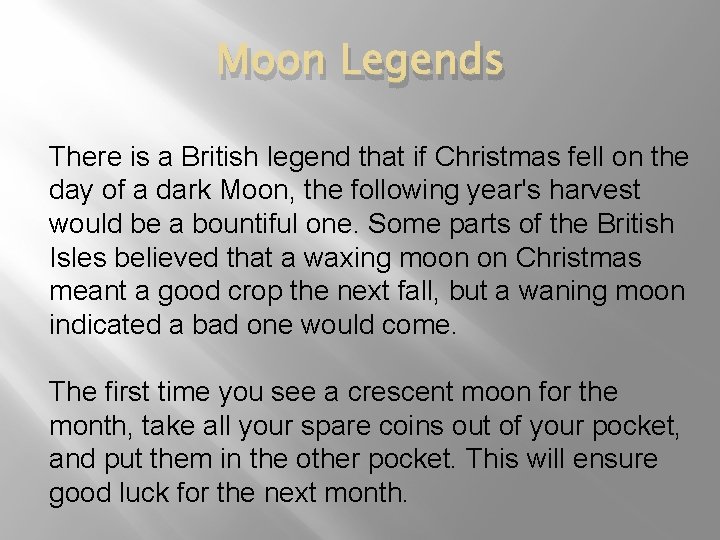 Moon Legends There is a British legend that if Christmas fell on the day