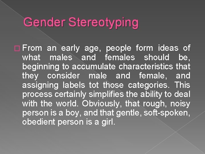 Gender Stereotyping � From an early age, people form ideas of what males and