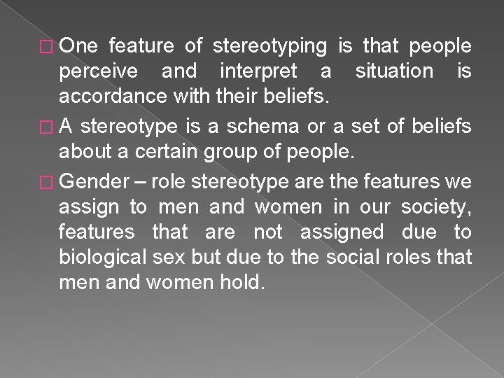 � One feature of stereotyping is that people perceive and interpret a situation is
