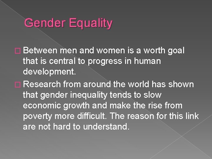 Gender Equality � Between men and women is a worth goal that is central