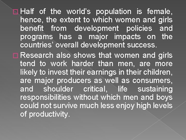 � Half of the world’s population is female, hence, the extent to which women