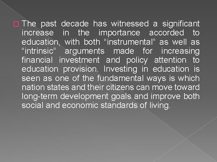 � The past decade has witnessed a significant increase in the importance accorded to