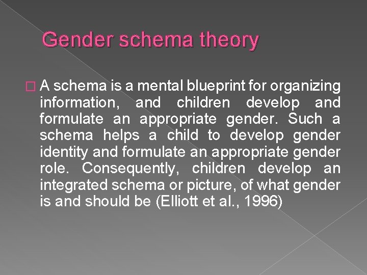 Gender schema theory � A schema is a mental blueprint for organizing information, and