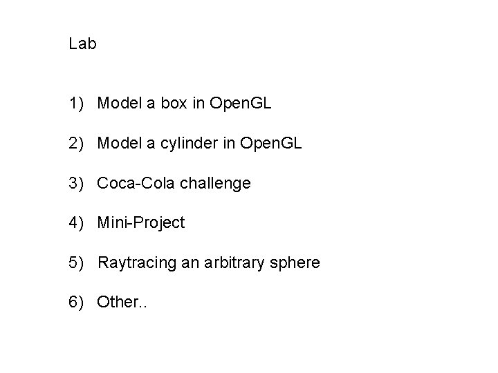 Lab 1) Model a box in Open. GL 2) Model a cylinder in Open.