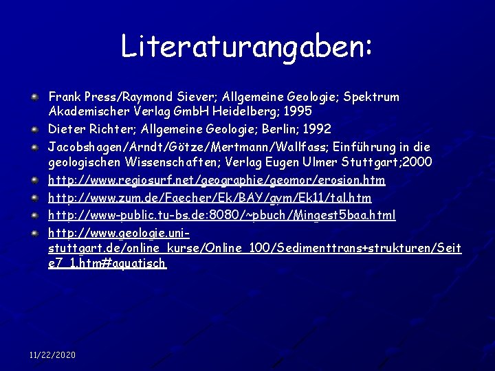 Literaturangaben: Frank Press/Raymond Siever; Allgemeine Geologie; Spektrum Akademischer Verlag Gmb. H Heidelberg; 1995 Dieter
