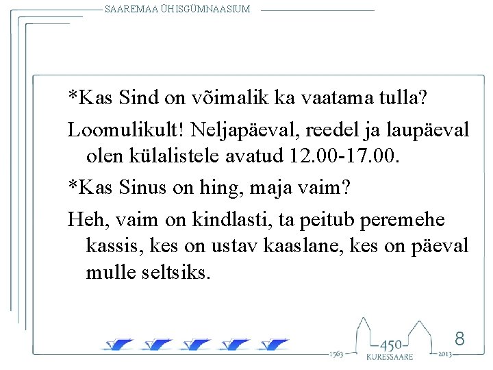 SAAREMAA ÜHISGÜMNAASIUM *Kas Sind on võimalik ka vaatama tulla? Loomulikult! Neljapäeval, reedel ja laupäeval