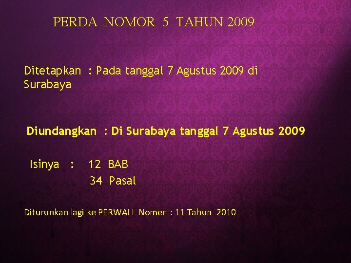 PERDA NOMOR 5 TAHUN 2009 Ditetapkan : Pada tanggal 7 Agustus 2009 di Surabaya