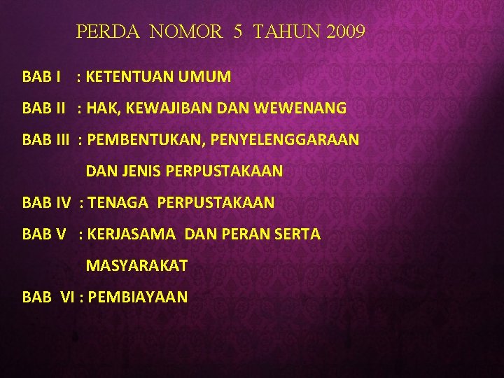 PERDA NOMOR 5 TAHUN 2009 BAB I : KETENTUAN UMUM BAB II : HAK,