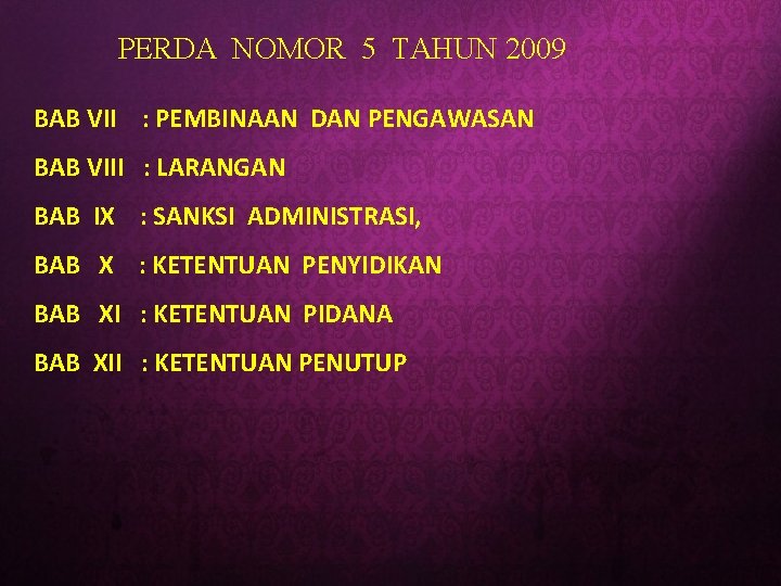PERDA NOMOR 5 TAHUN 2009 BAB VII : PEMBINAAN DAN PENGAWASAN BAB VIII :