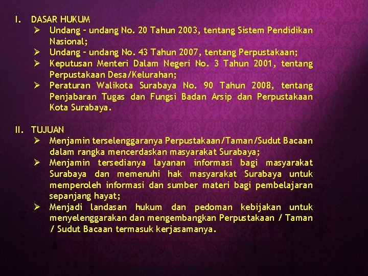 I. DASAR HUKUM Ø Undang – undang No. 20 Tahun 2003, tentang Sistem Pendidikan