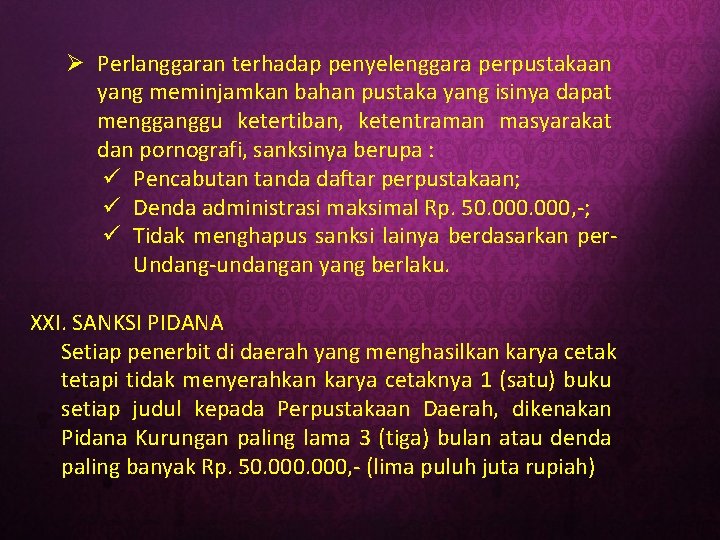 Ø Perlanggaran terhadap penyelenggara perpustakaan yang meminjamkan bahan pustaka yang isinya dapat mengganggu ketertiban,