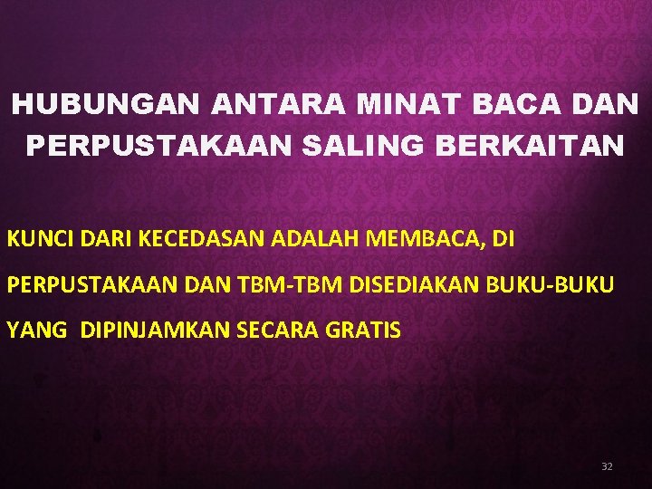 HUBUNGAN ANTARA MINAT BACA DAN PERPUSTAKAAN SALING BERKAITAN KUNCI DARI KECEDASAN ADALAH MEMBACA, DI