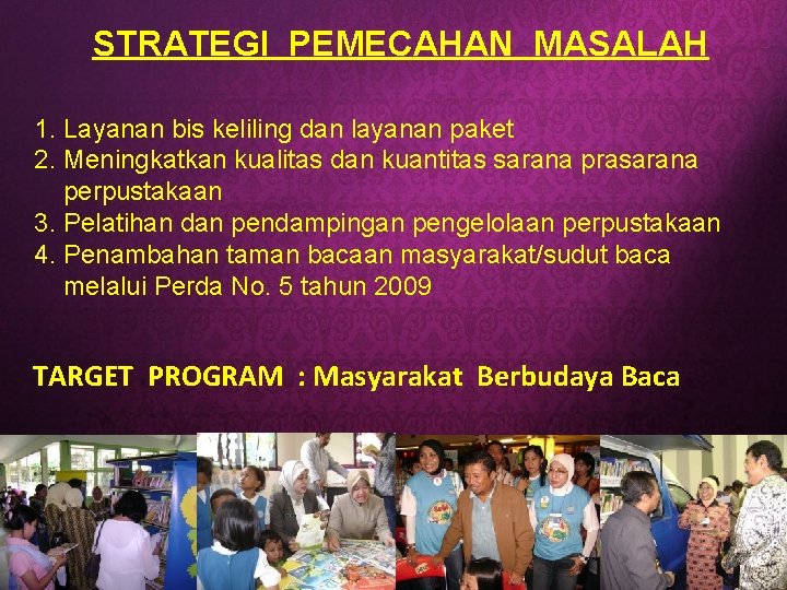 STRATEGI PEMECAHAN MASALAH 1. Layanan bis keliling dan layanan paket 2. Meningkatkan kualitas dan