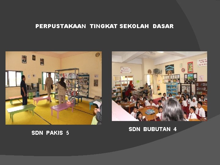 PERPUSTAKAAN TINGKAT SEKOLAH DASAR SDN PAKIS 5 SDN BUBUTAN 4 