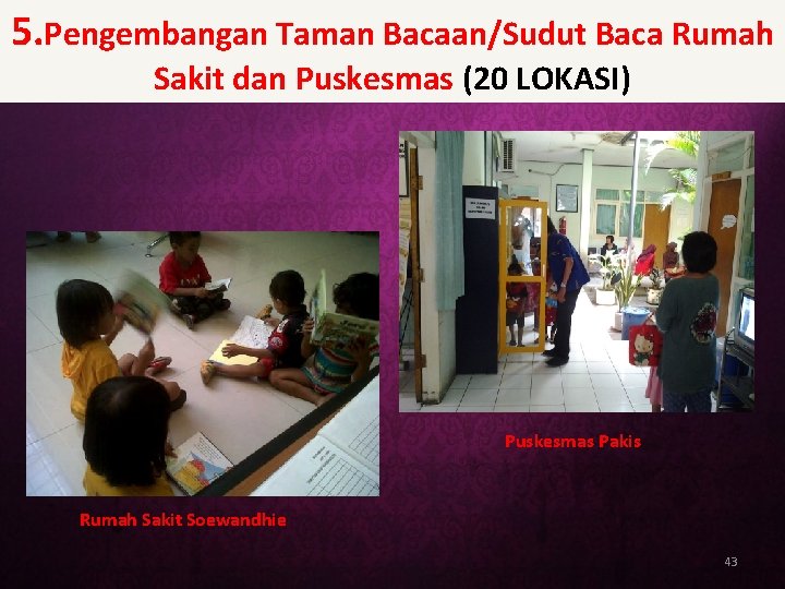 5. Pengembangan Taman Bacaan/Sudut Baca Rumah Sakit dan Puskesmas (20 LOKASI) Puskesmas Pakis Rumah