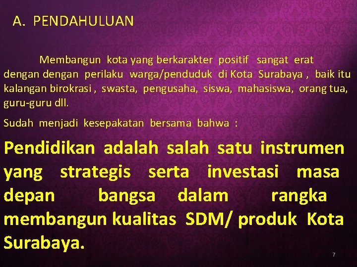 A. PENDAHULUAN Membangun kota yang berkarakter positif sangat erat dengan perilaku warga/penduduk di Kota