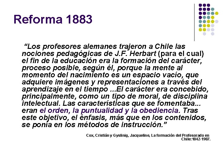 Reforma 1883 “Los profesores alemanes trajeron a Chile las nociones pedagógicas de J. F.