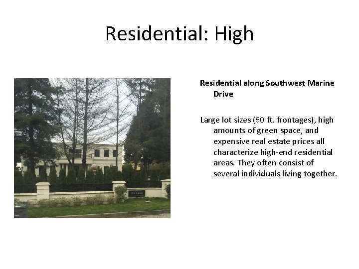 Residential: High Residential along Southwest Marine Drive Large lot sizes (60 ft. frontages), high