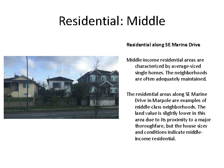 Residential: Middle Residential along SE Marine Drive Middle-income residential areas are characterized by average-sized