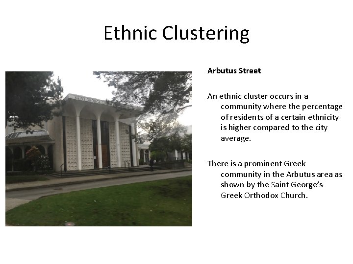 Ethnic Clustering Arbutus Street An ethnic cluster occurs in a community where the percentage