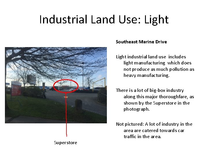 Industrial Land Use: Light Southeast Marine Drive Light industrial land use includes light manufacturing