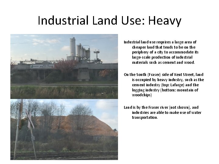 Industrial Land Use: Heavy Industrial land use requires a large area of cheaper land