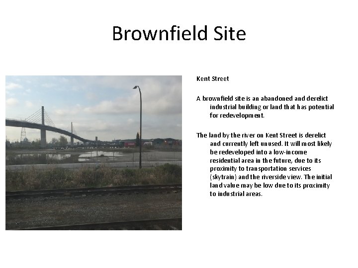 Brownfield Site Kent Street A brownfield site is an abandoned and derelict industrial building